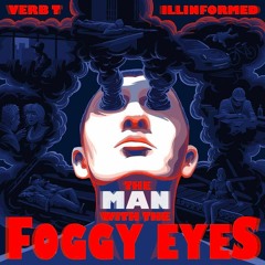 Verb T & Illinformed - Foggy Eyes