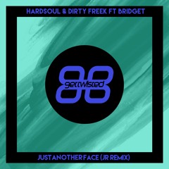 Hardsoul & Dirty Freek - Just Another Face Feat. Bridgett (JR [UK] Remix) *FREE DOWNLOAD*