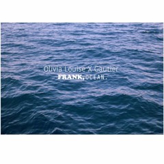 Olivia Louise X Gautier -O X G - Frank Ocean