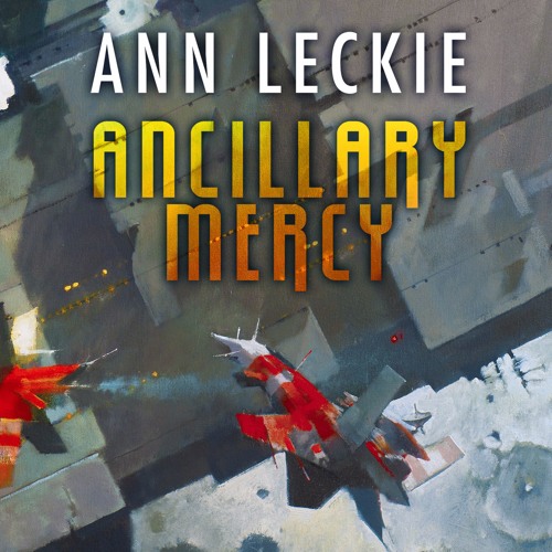 Leckie's 'Ancillary Mercy' due in October; two more novels to follow