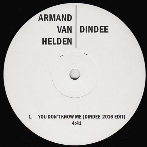 Stream Armand Van Helden - You Don't Know Me (Dindee 2016 Edit) by dindee |  Listen online for free on SoundCloud