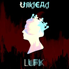 Lurk - Undead (Original Mix)