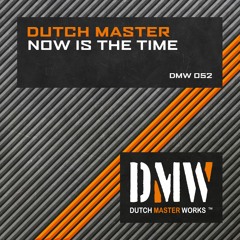 Dutch Master - Now Is The Time [DMW 052]