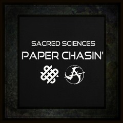 Sacred Sciences - Paper Chasin'