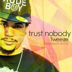 Twee-ze Ft G3Lil Chris - Trust Nobody (Prod.Trey Pound)