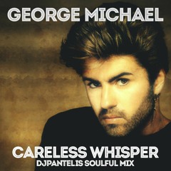 George Michael - Careless Whisper (DJ Pantelis Soulful Mix)
