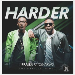 Praiz - 'Harder' Ft Patoranking