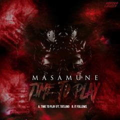Masamune  - Time To Play (ft. Tatlum)