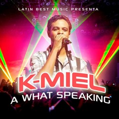 K - Miel - A What Speaking (Audio)
