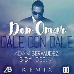 Don Omar - Dale Don Dale (Boy Deejay & Adan Bermudez Remix)[BUY=FREE DOWNLOAD]