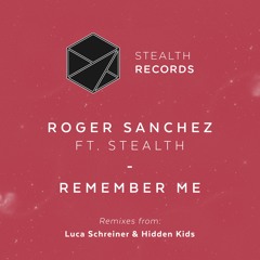 Roger Sanchez ft. Stealth - Remember Me (Hidden Kids Rework)