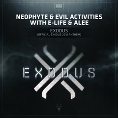 Neophyte & Evil Activities with E-Life & Alee - Exodus (Official Exodus 2016 Anthem)