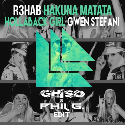 Stream R3hab & Gwen Stefani Hollaback Matata ( Ghiso & Phil G. Mashup