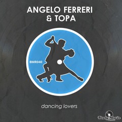 Angelo Ferreri & Topa - Dancing Lovers (Original Mix) PREVIEW BODY MOVIN RECORDS