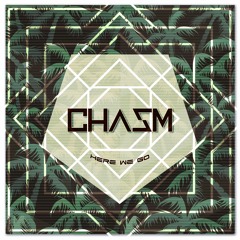 CHASM - Here We Go ft. Stephanie Kay (Original Mix) **FREE DL**