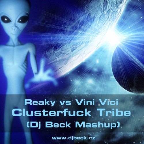Reaky vs Vini Vici - Clusterfuck Tribe (Dj Beck Mashup)