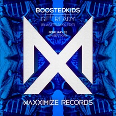 BOOSTEDKIDS - Get Ready (Blasterjaxx Radio Edit) [OUT NOW]