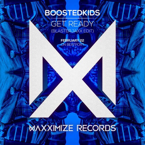 BOOSTEDKIDS - Get Ready (Blasterjaxx Radio Edit) [OUT NOW]