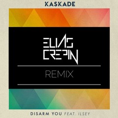 Kaskade Ft Ilsey - Disarm You (Elias Crepin Remix)