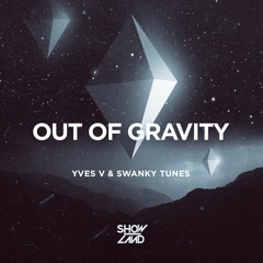 Yves V & Swanky Tunes - Out Of Gravity [OUT NOW]