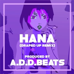 Hana(Draped Up A.D.D.Mix)