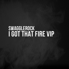 SwaggleRock - I Got That Fire VIP