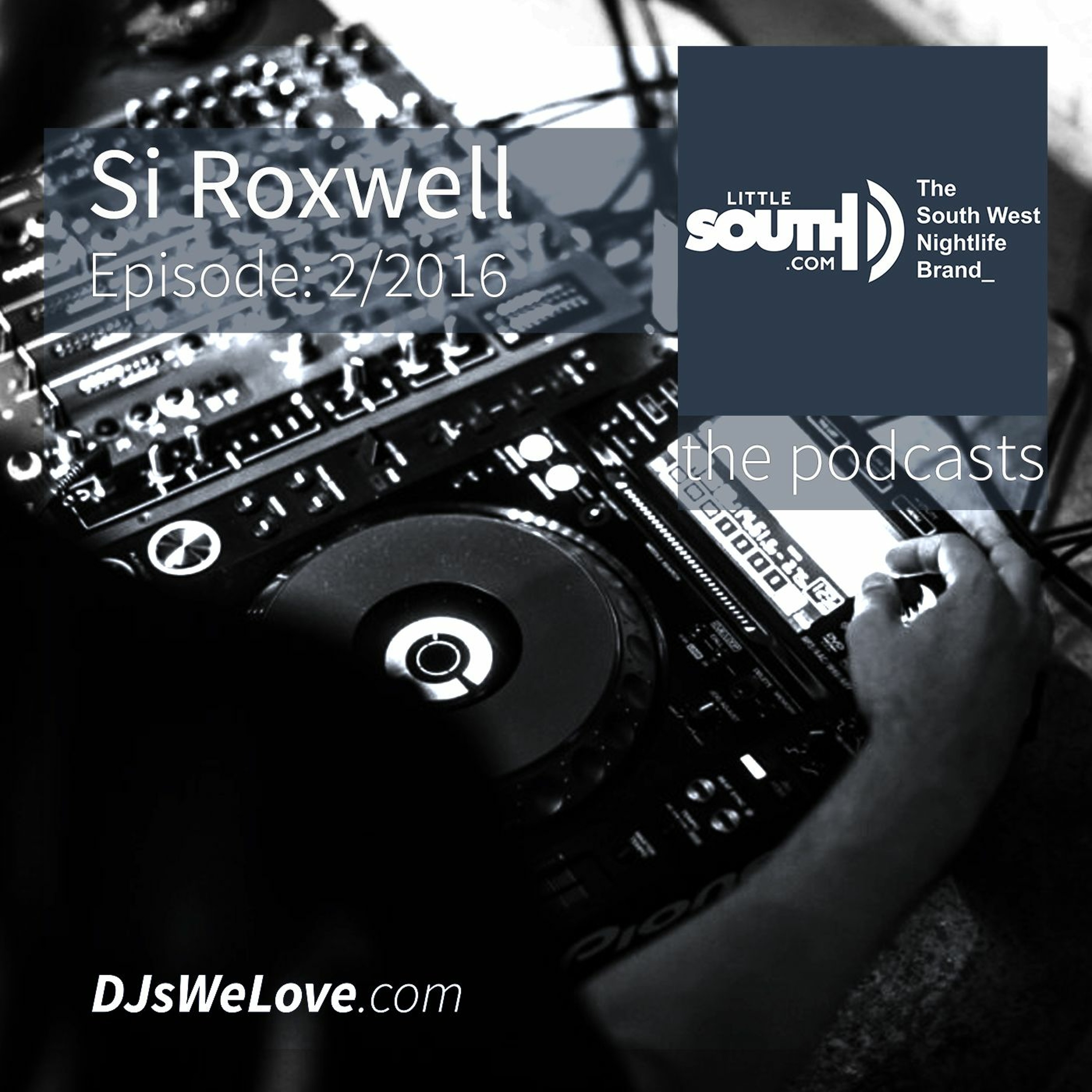 Episode 2/2016 | Si Roxwell | Littlesouth - the podcasts