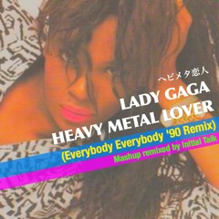 Lady Gaga - Heavy Metal Lover (Everybody Everybody '90 Remix)  @InitialTalk