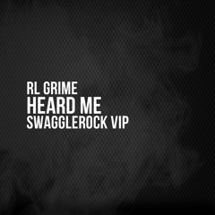 RL Grime - Heard Me (SwaggleRock VIP)