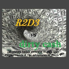 R2D3 Vs Dirty Cash (money Talks)- private mash up