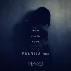 Mako - Smoke Filled Room (Vurnila Remix)