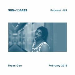 SUNANDBASS Podcast #45 - Bryan Gee