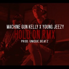 Machine Gun Kelly X Joung Jeezy ► HOLD ON RMX ◄ (prod. by UniQue Beatz)