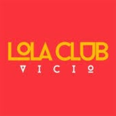 Lola Club- Vicio
