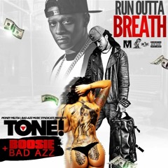Tonethegoat - Run Outta Breath Ft. Boosie Badazz [DIRTY]
