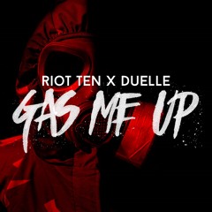 Riot Ten X Duelle - Gas Me Up