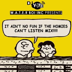 It Aint No Fun If The Homies Can't Listen Mix!!