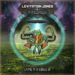 Levitation Jones & Toadface - Living in a Bubble [PREMIERE]