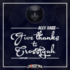 Alex Bass - Give Thanks To Crossfyah DUB (Death In The Arena Riddim)