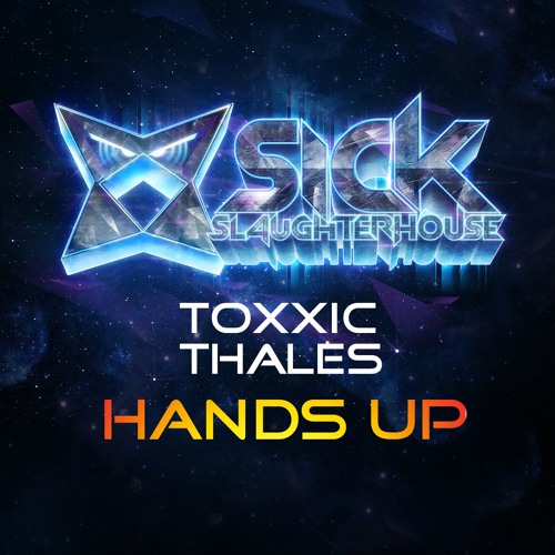Toxxic & Thales - Hands Up (Original Mix) (SICK SLAUGHTERHOUSE) PREVIEW