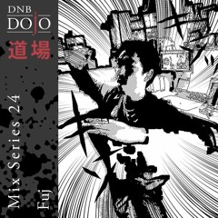 DNB Dojo Mix Series 24: Fuj