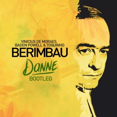 Vinicius De Moraes, Baden Powell & Toquinho - Berimbau (Danne 105bpm Bootleg)