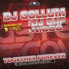 DJ Gollum feat DJ Cap vs NICCO - Together forever (Official EasterRave Anthem2k16)