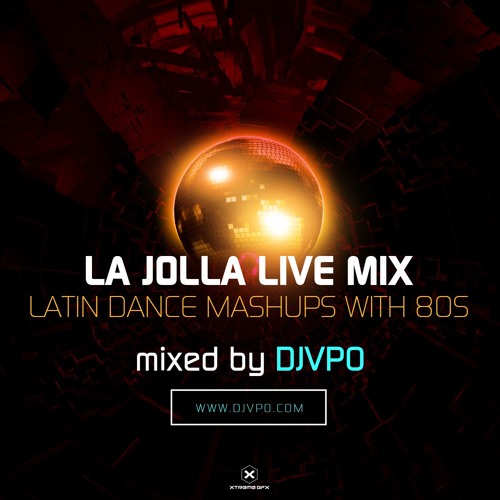 La Jolla Live Mix (Latin Dance MashUps With 80s DJVPO)