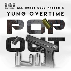 Yung Overtime - Pop Out