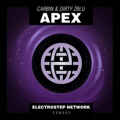 Carbin & Dirty Zblu - Apex [Electrostep Network EXCLUSIVE]