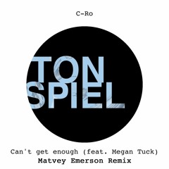 C-Ro feat. Megan Tuck - Can't Get Enough (Matvey Emerson Remix) OUT NOW!