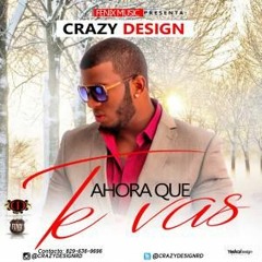 Crazy Design - Ahora Que Te Vas (Prod. BoobasKing Y Nico)