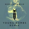 Rozes Burn Wild Young Bombs Remix Mp3