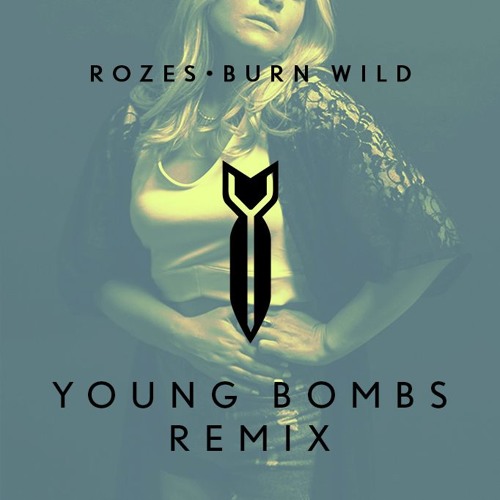 ROZES - Burn Wild (Young Bombs Remix)